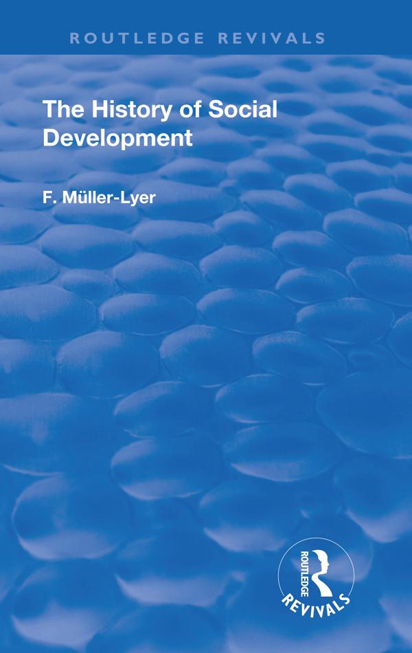 The History of Social Development by E.C. Lake, F. Muller-Lyer, H.A. Lake
