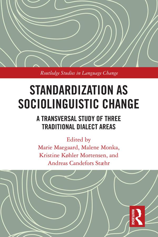 Standardization as Sociolinguistic Change by Andreas Candefors Stæhr, Kristine Køhler Mortensen, Malene Monka, Marie Maegaard