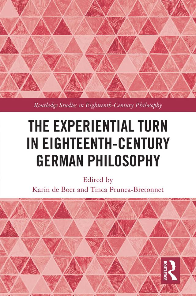 The Experiential Turn in Eighteenth-Century German Philosophy by Karin de Boer, Tinca Prunea-Bretonnet