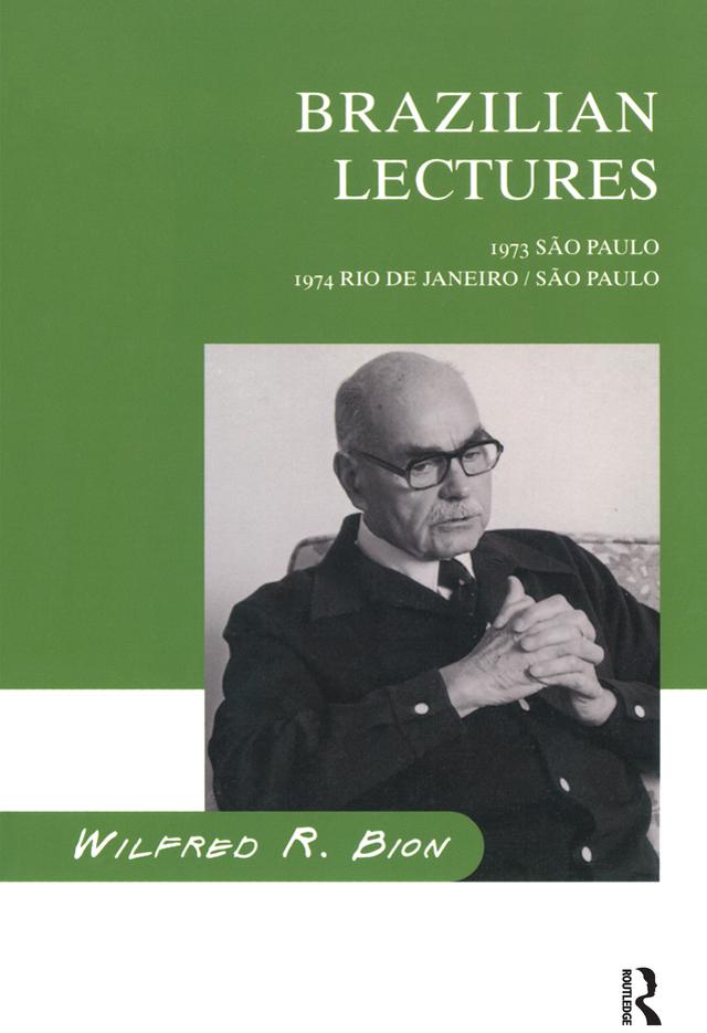 Brazilian Lectures by Wilfred R. Bion