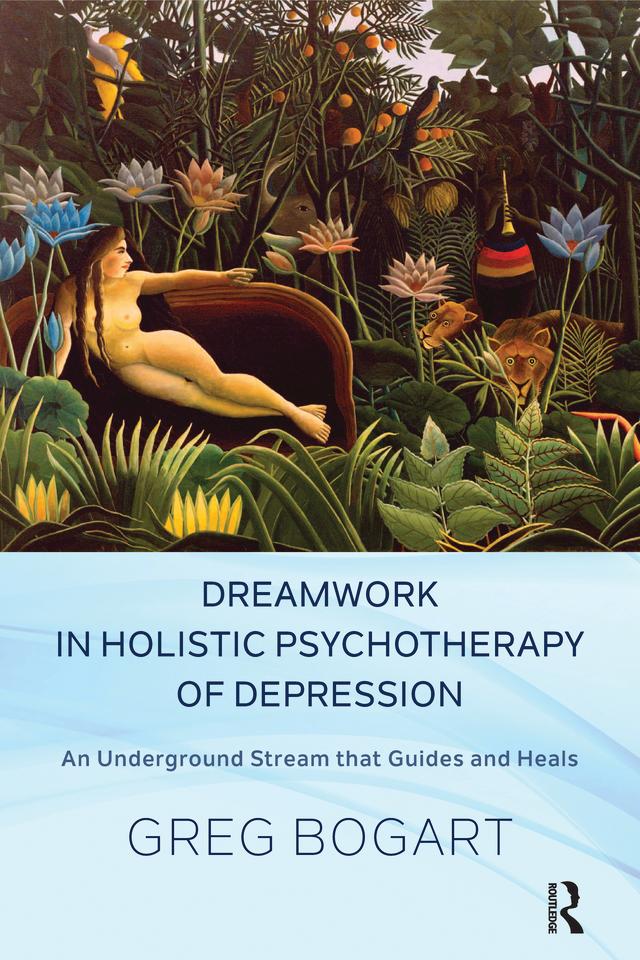 Dreamwork in Holistic Psychotherapy of Depression by Greg Bogart