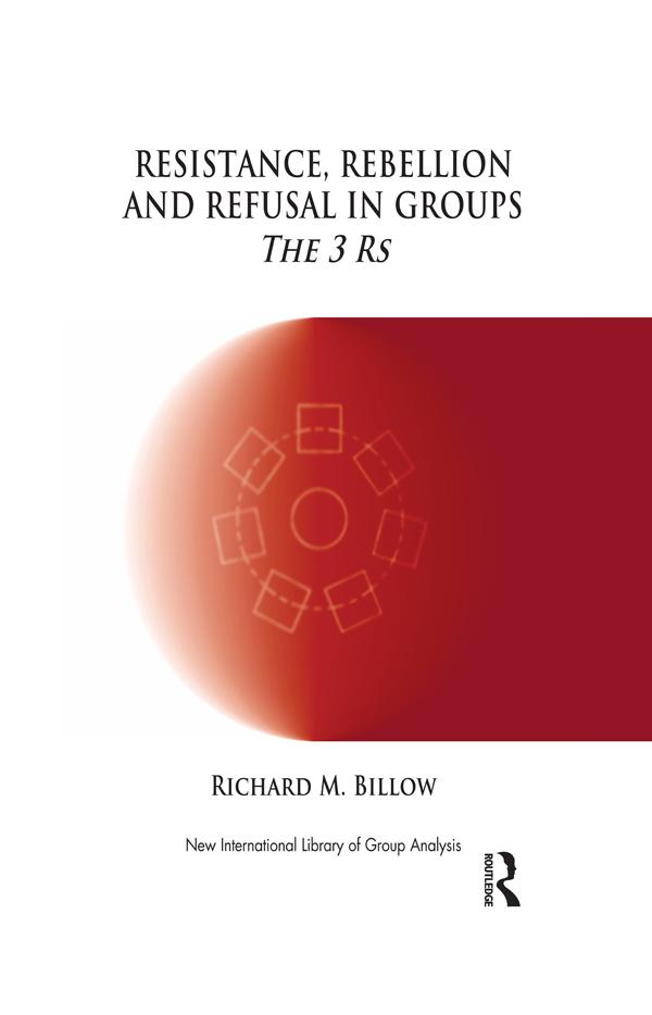Resistance, Rebellion and Refusal in Groups by Richard M. Billow