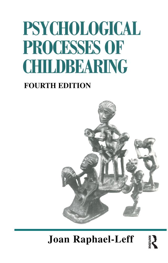 The Psychological Processes of Childbearing by Joan Raphael-Leff