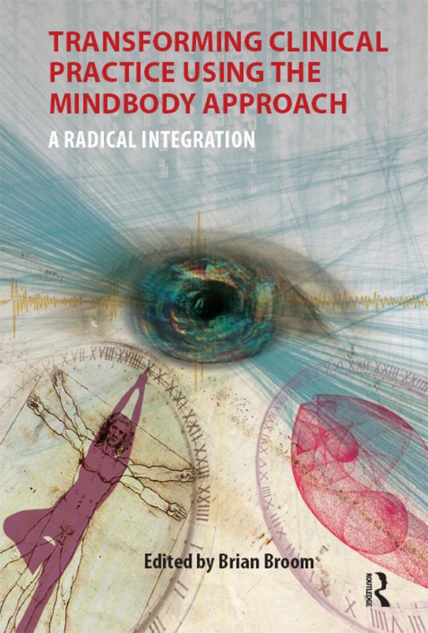 Transforming Clinical Practice Using the MindBody Approach by Brian Broom