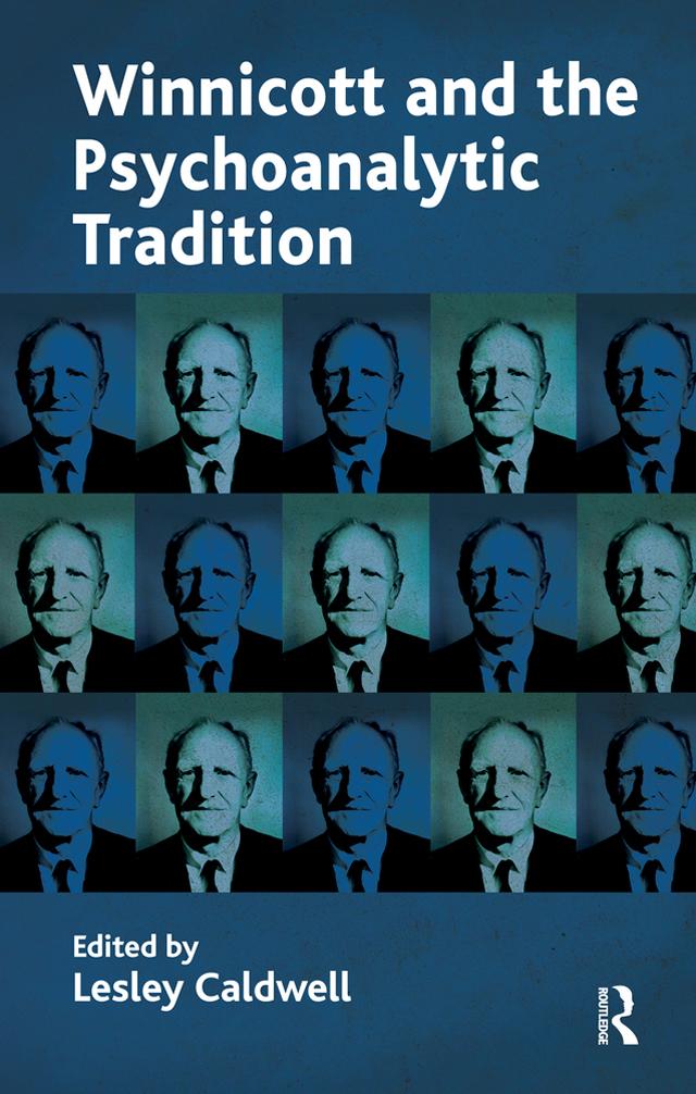 Winnicott and the Psychoanalytic Tradition by Lesley Caldwell
