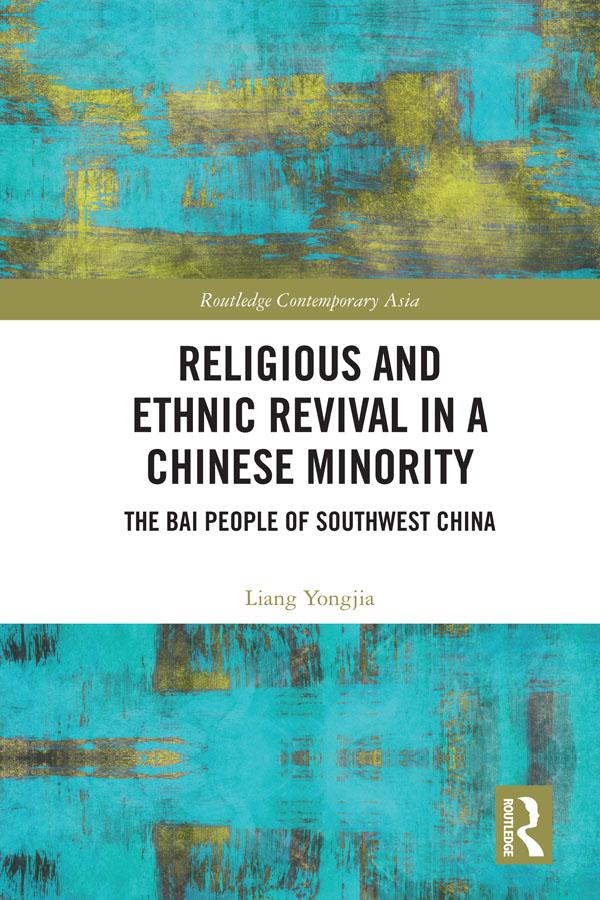 Religious and Ethnic Revival in a Chinese Minority by Liang Yongjia
