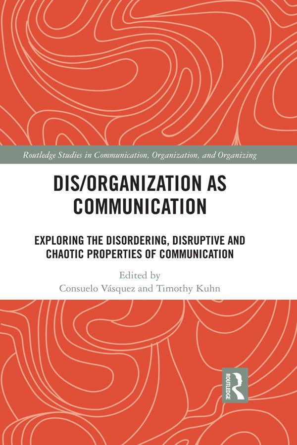 Dis/organization as Communication by Consuelo Vásquez, Timothy Kuhn