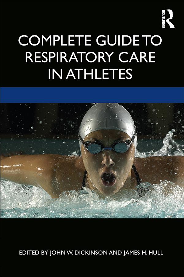 Complete Guide to Respiratory Care in Athletes by James Hull, John Dickinson