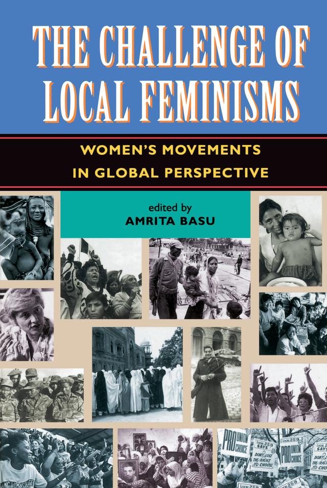 The Challenge Of Local Feminisms by Amrita Basu