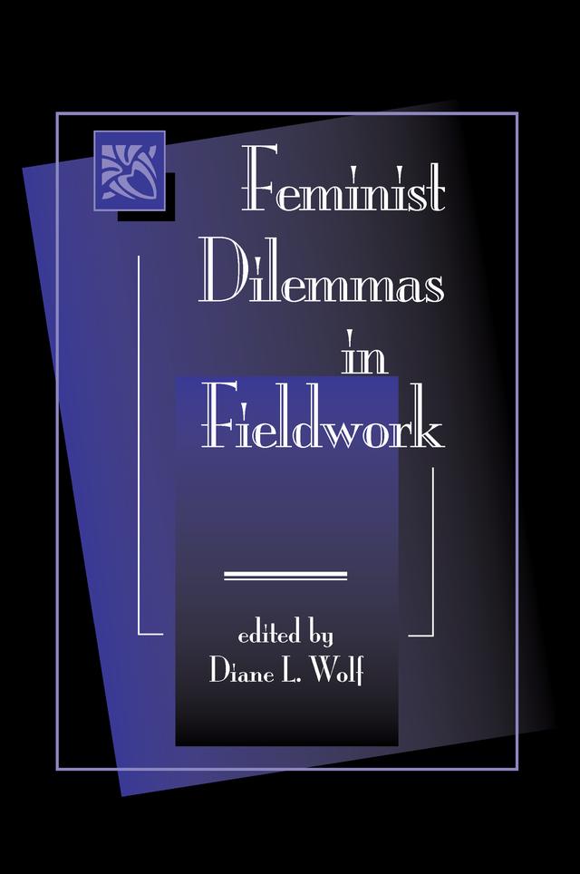Feminist Dilemmas In Fieldwork by Diane L. Wolf