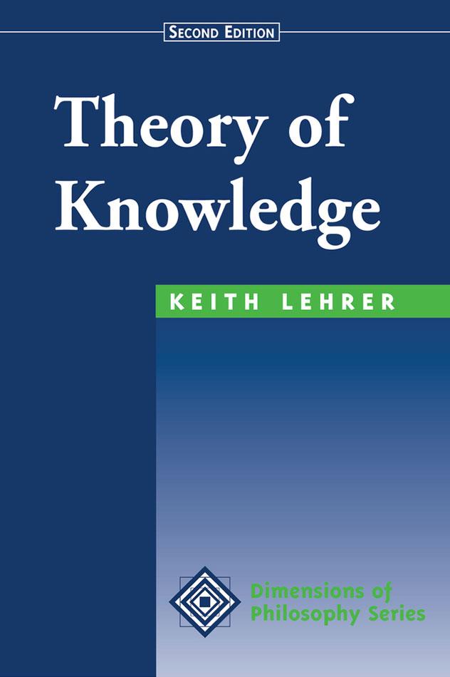 Theory Of Knowledge by Keith Lehrer