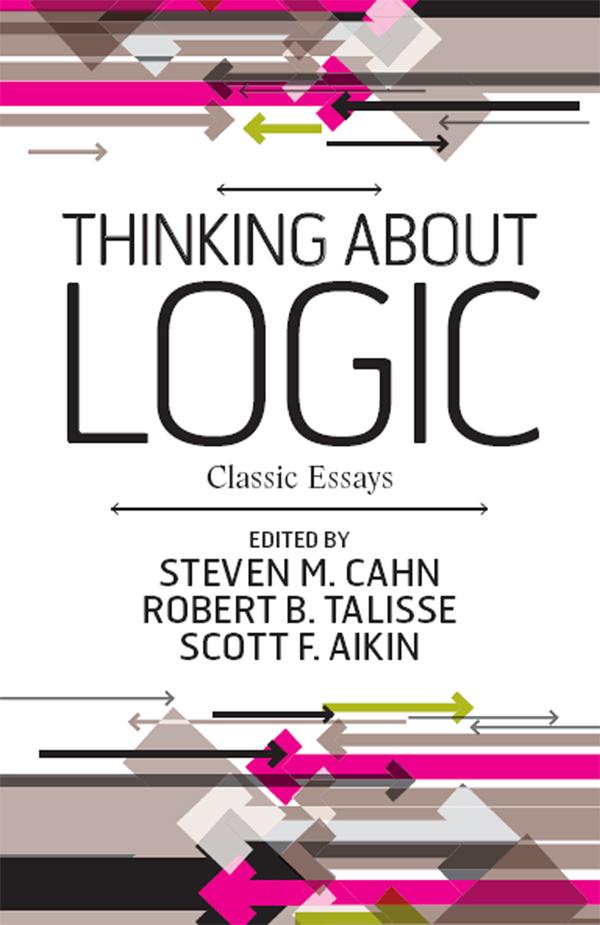 Thinking about Logic by Steven M. Cahn