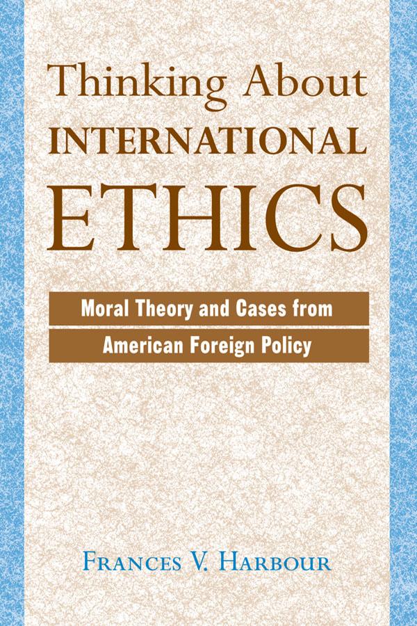 Thinking About International Ethics by Frances V Harbour