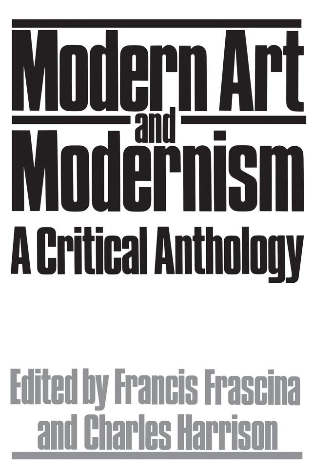 Modern Art And Modernism by Francis Frascina