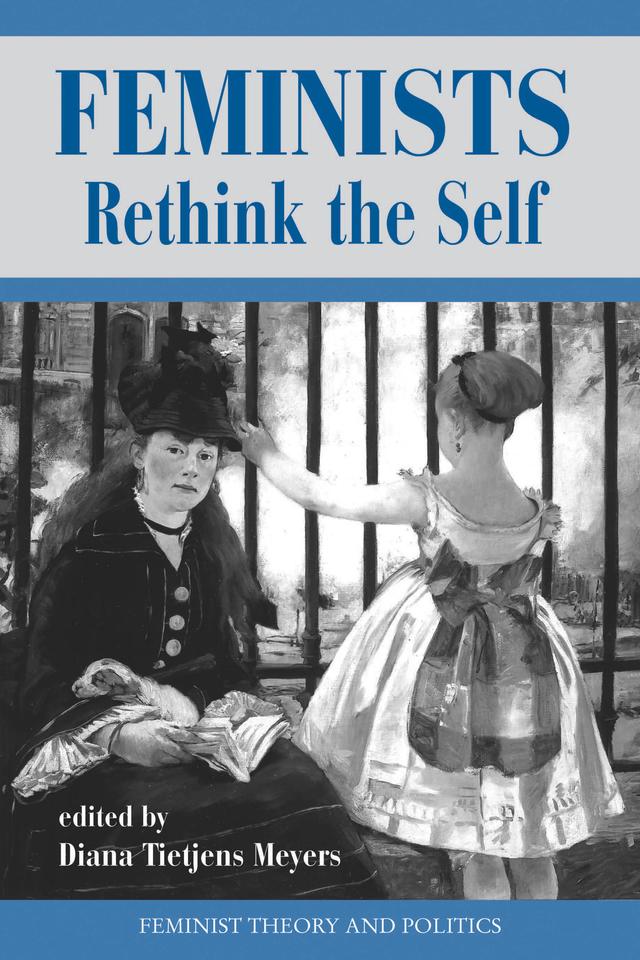 Feminists Rethink The Self by Diana T Meyers
