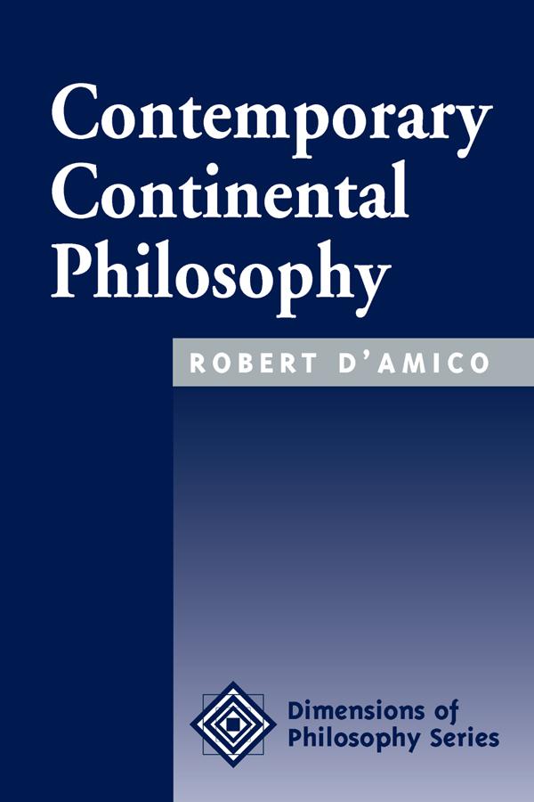 Contemporary Continental Philosophy by Robert D'amico