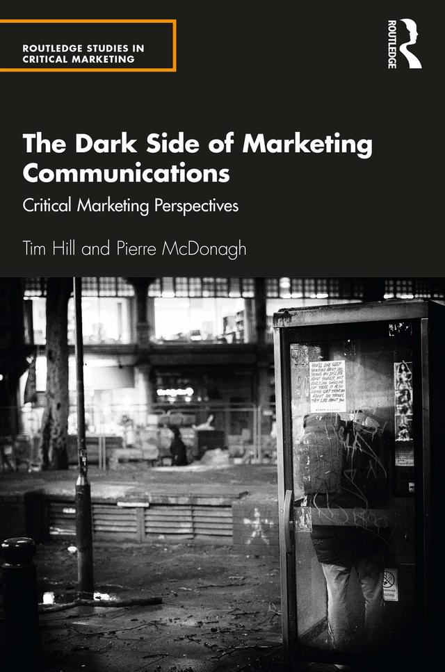 The Dark Side of Marketing Communications by Pierre McDonagh, Tim Hill