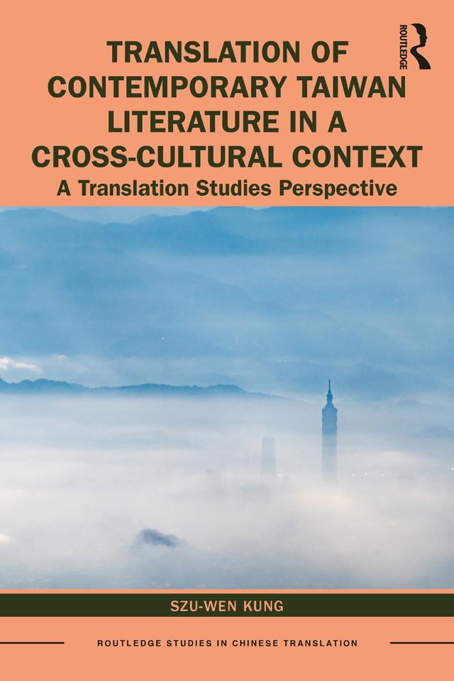 Translation of Contemporary Taiwan Literature in a Cross-Cultural Context by Szu-Wen Kung