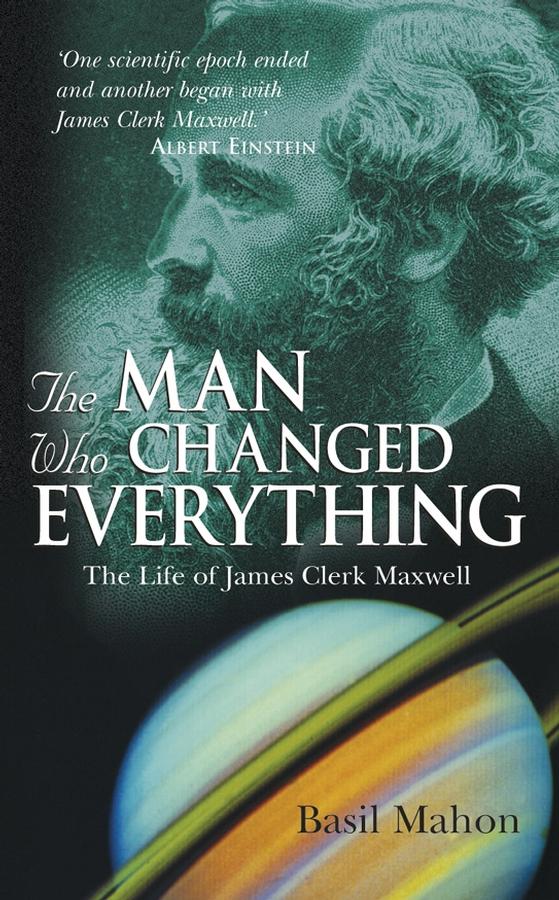 The Man Who Changed Everything by Basil Mahon