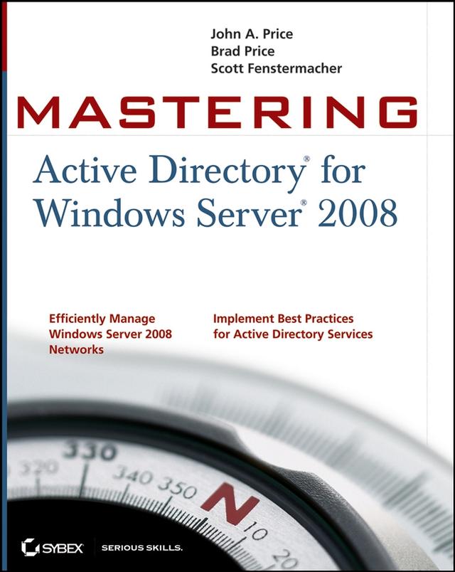 Mastering Active Directory for Windows Server 2008 by Brad Price, John A. Price, Scott Fenstermacher
