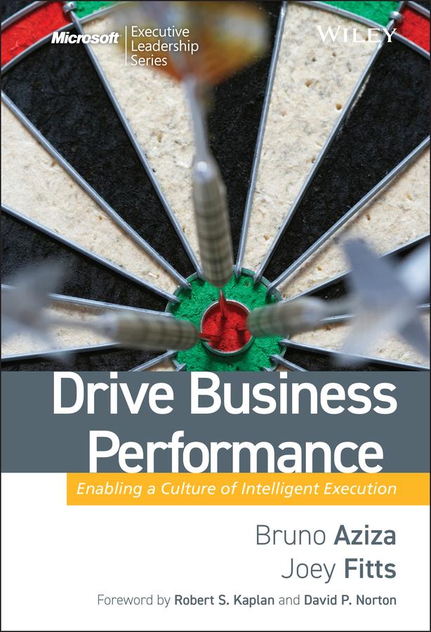 Drive Business Performance by Bruno Aziza, David P. Norton, Joey Fitts, Robert S. Kaplan