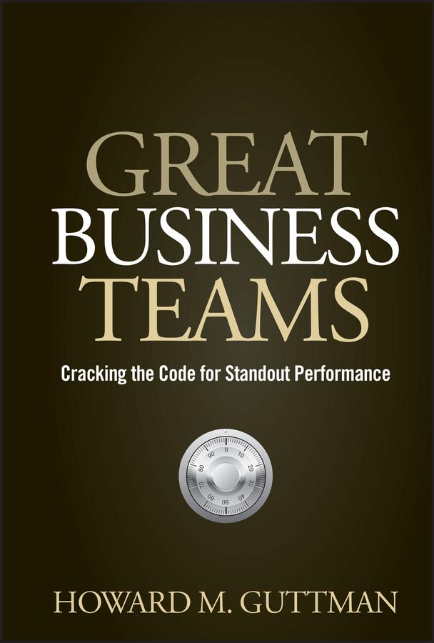 Great Business Teams by Howard M. Guttman