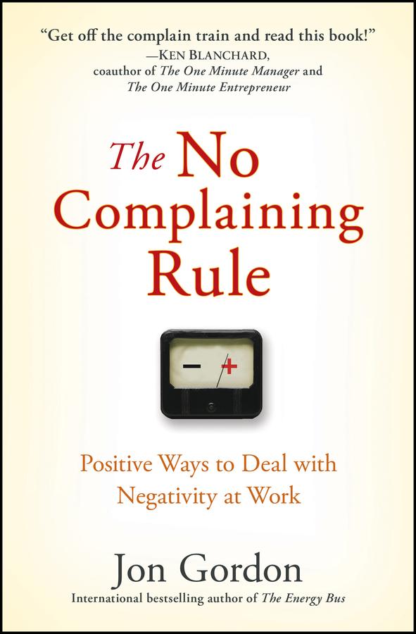 The No Complaining Rule by Jon Gordon