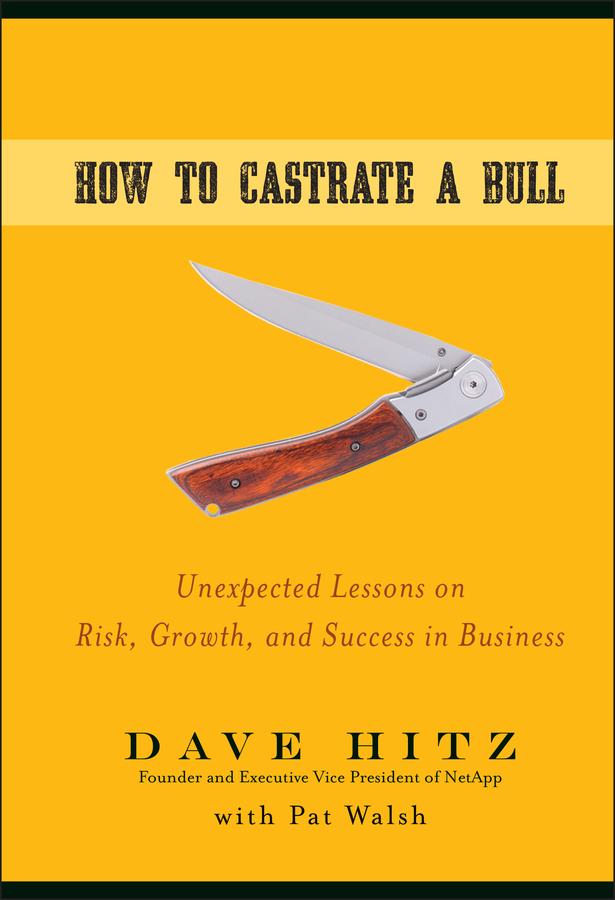 How to Castrate a Bull by Dave Hitz, Pat Walsh