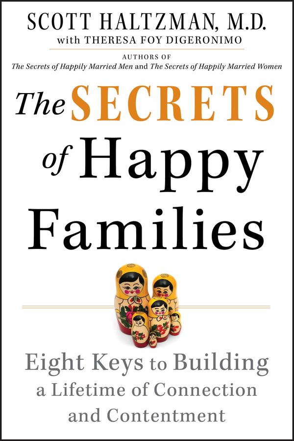 The Secrets of Happy Families by Scott Haltzman, Theresa Foy DiGeronimo
