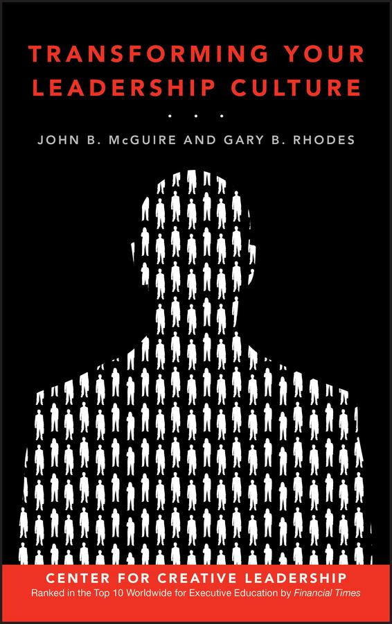 Transforming Your Leadership Culture by Gary Rhodes, John B. McGuire
