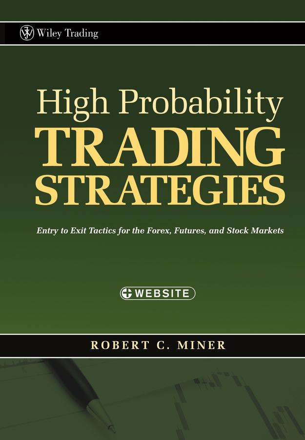 High Probability Trading Strategies by Robert C. Miner