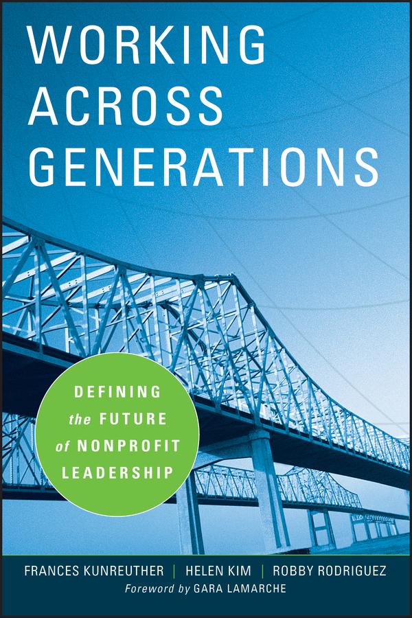 Working Across Generations by Frances Kunreuther, Helen Kim, Kim Klein, Robby Rodriguez