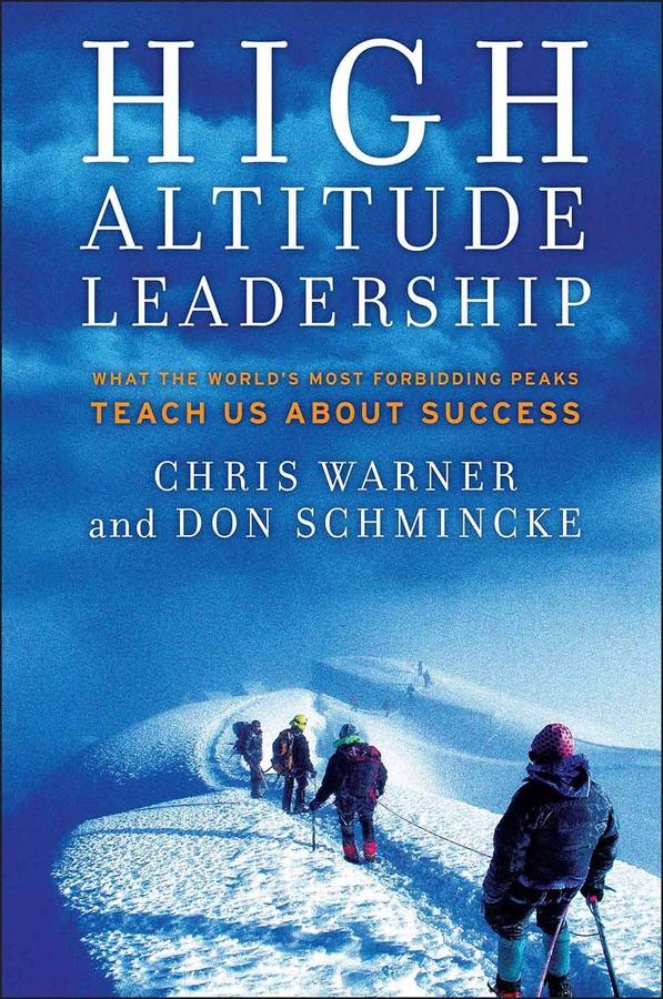 High Altitude Leadership by Chris Warner, Don Schmincke