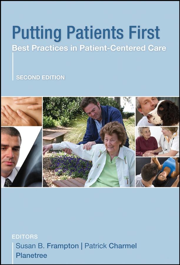 Putting Patients First by Patrick A. Charmel, Planetree, Susan B. Frampton