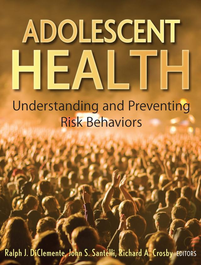 Adolescent Health by John S. Santelli, Ralph J. DiClemente, Richard Crosby