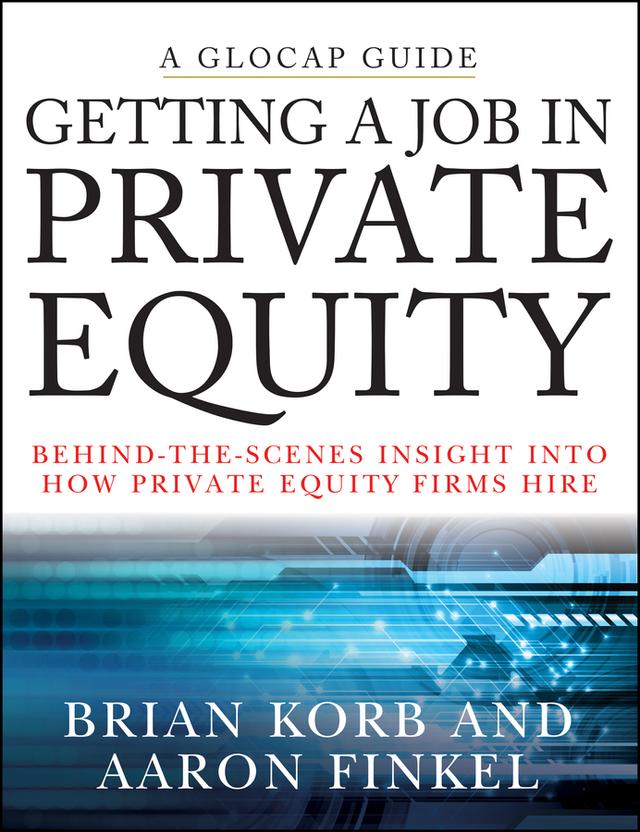 Getting a Job in Private Equity by Aaron Finkel, Brian Korb