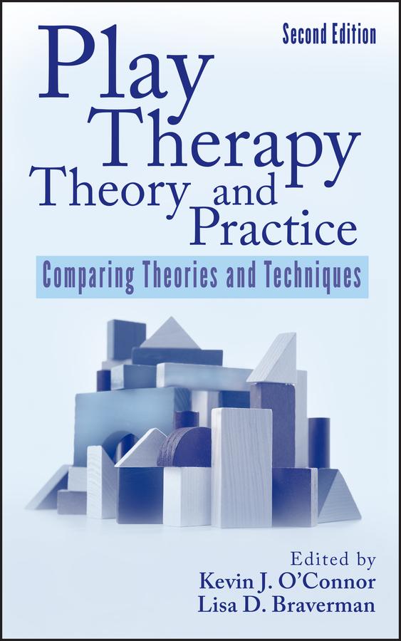 Play Therapy Theory and Practice by Kevin J. O'Connor, Lisa D. Braverman