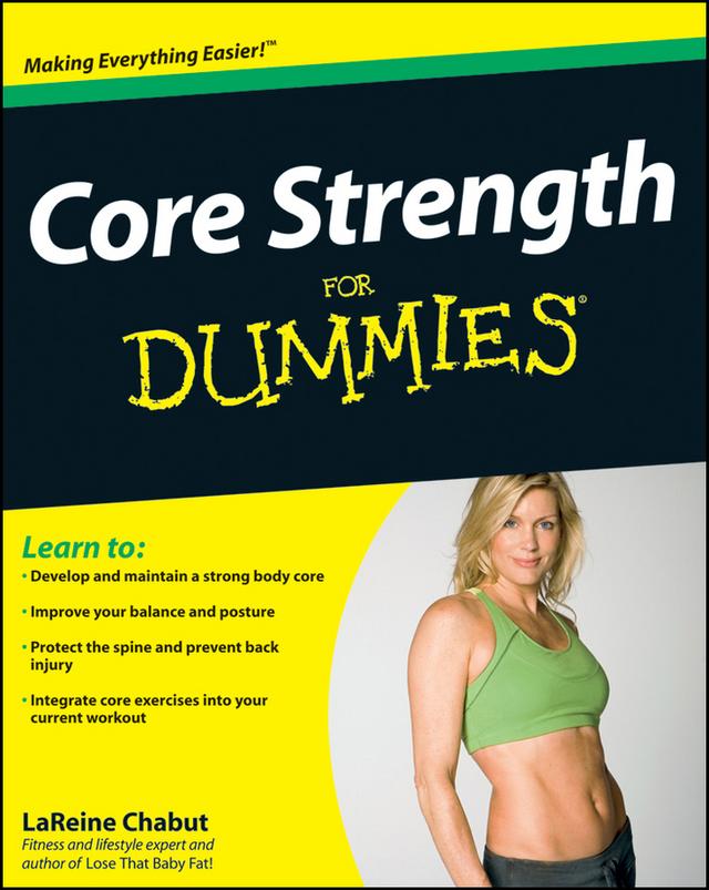 Core Strength For Dummies by LaReine Chabut