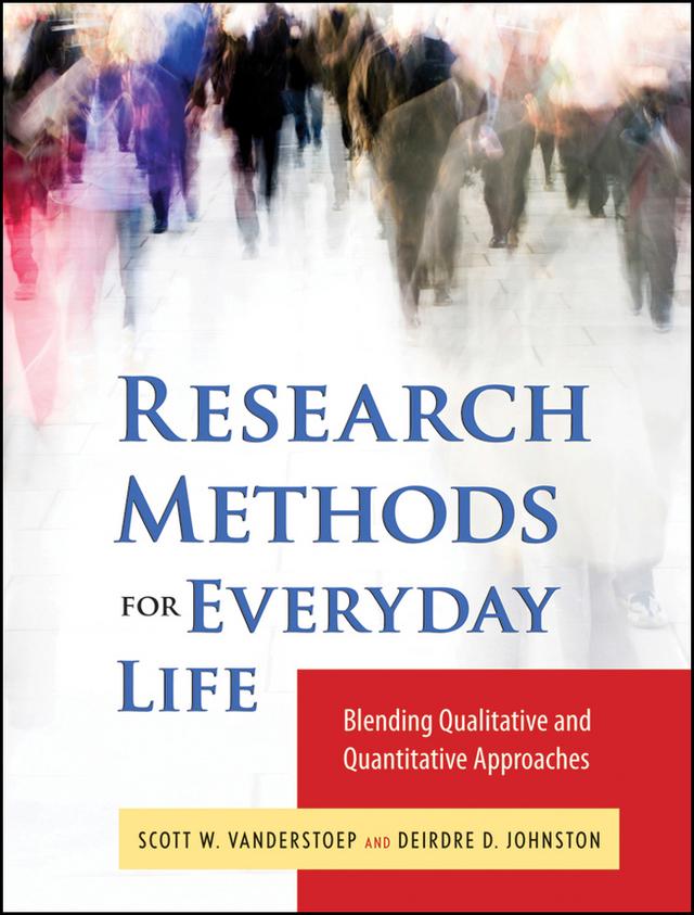 Research Methods for Everyday Life by Deidre D. Johnson, Scott W. VanderStoep