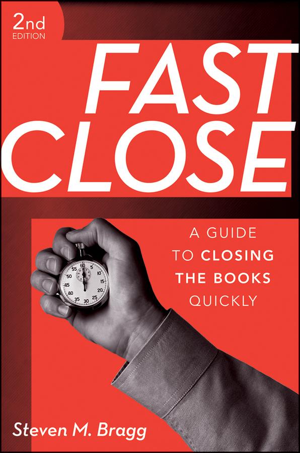 Fast Close by Steven M. Bragg
