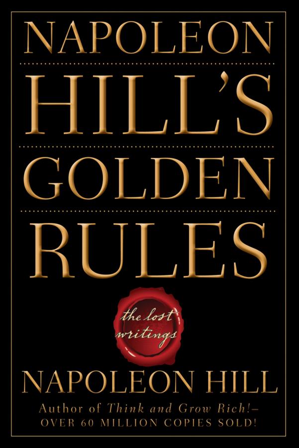 Napoleon Hill's Golden Rules by Napoleon Hill