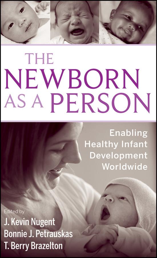 The Newborn as a Person by Bonnie Petrauskas, J. Kevin Nugent, T. Berry Brazelton