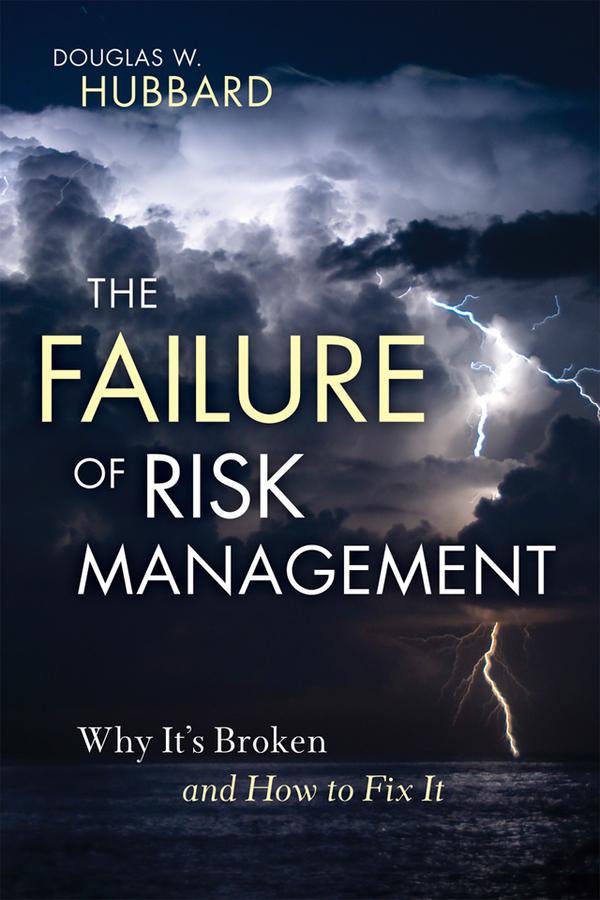 The Failure of Risk Management by Douglas W. Hubbard