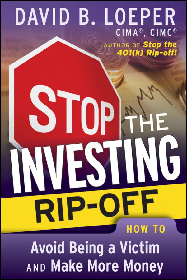 Stop the Investing Rip-off by David B. Loeper