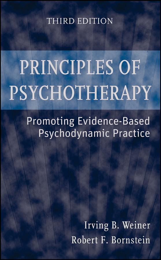 Principles of Psychotherapy by Irving B. Weiner, Robert F. Bornstein