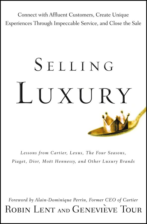 Selling Luxury by Alain-Dominique Perrin, Genevieve Tour, Robin Lent