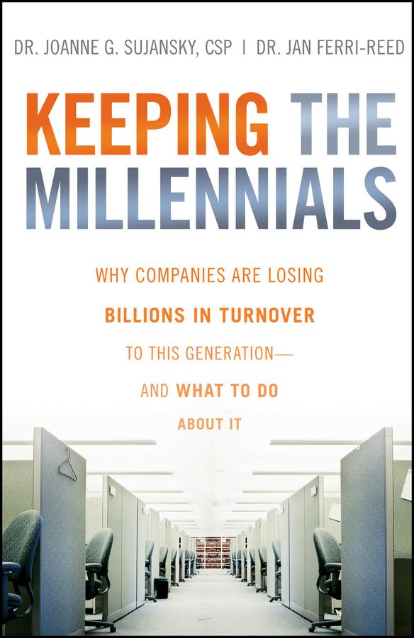 Keeping The Millennials by Jan Ferri-Reed, Joanne Sujansky