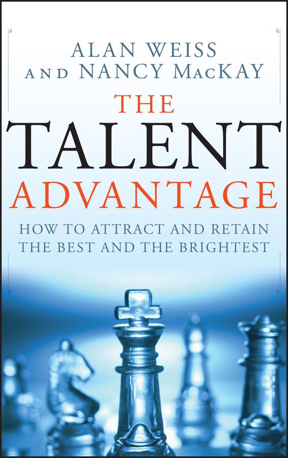 The Talent Advantage by Alan Weiss, Nancy MacKay
