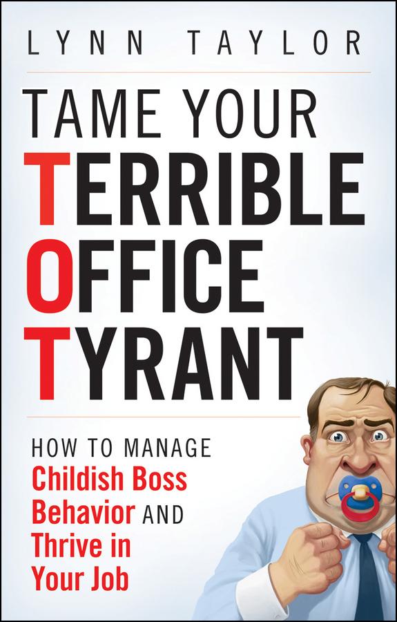Tame Your Terrible Office Tyrant by Lynn Taylor