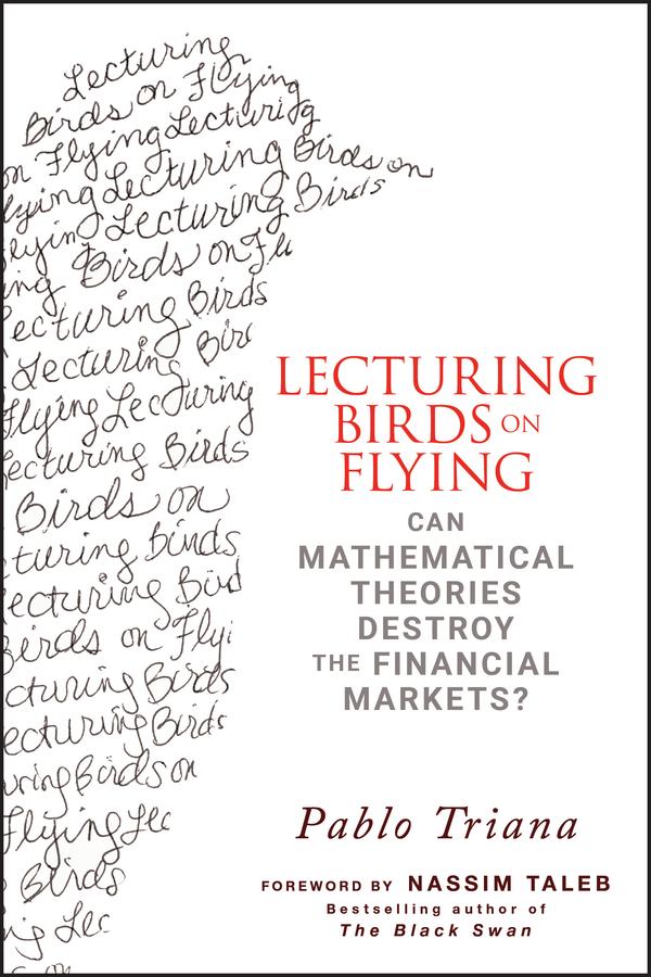 Lecturing Birds on Flying by Nassim Nicholas Taleb, Pablo Triana